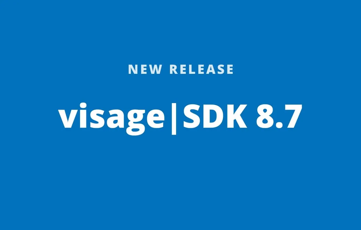 [NEW RELEASE] Introducing visage|SDK 8.7
