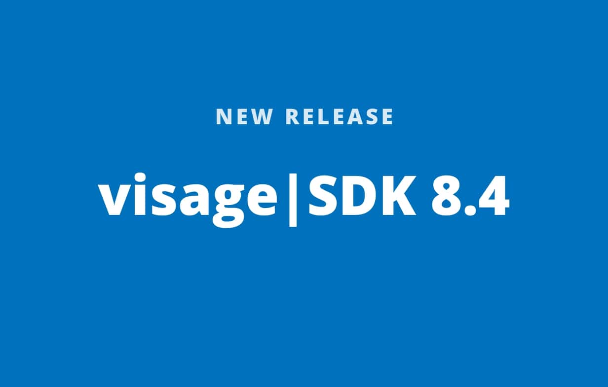 [NEW RELEASE] visage|SDK 8.4 now available! - Visage Technologies