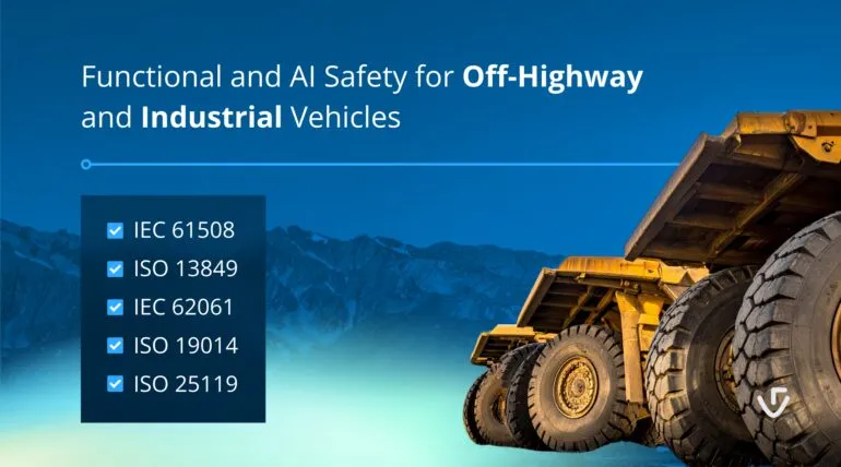 Functional and AI Safety for Off-Highway and Industrial Vehicles – FuSa & SOTIF